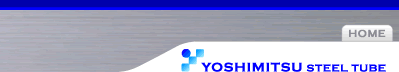 YOSHIMITSU STEEL TUBE